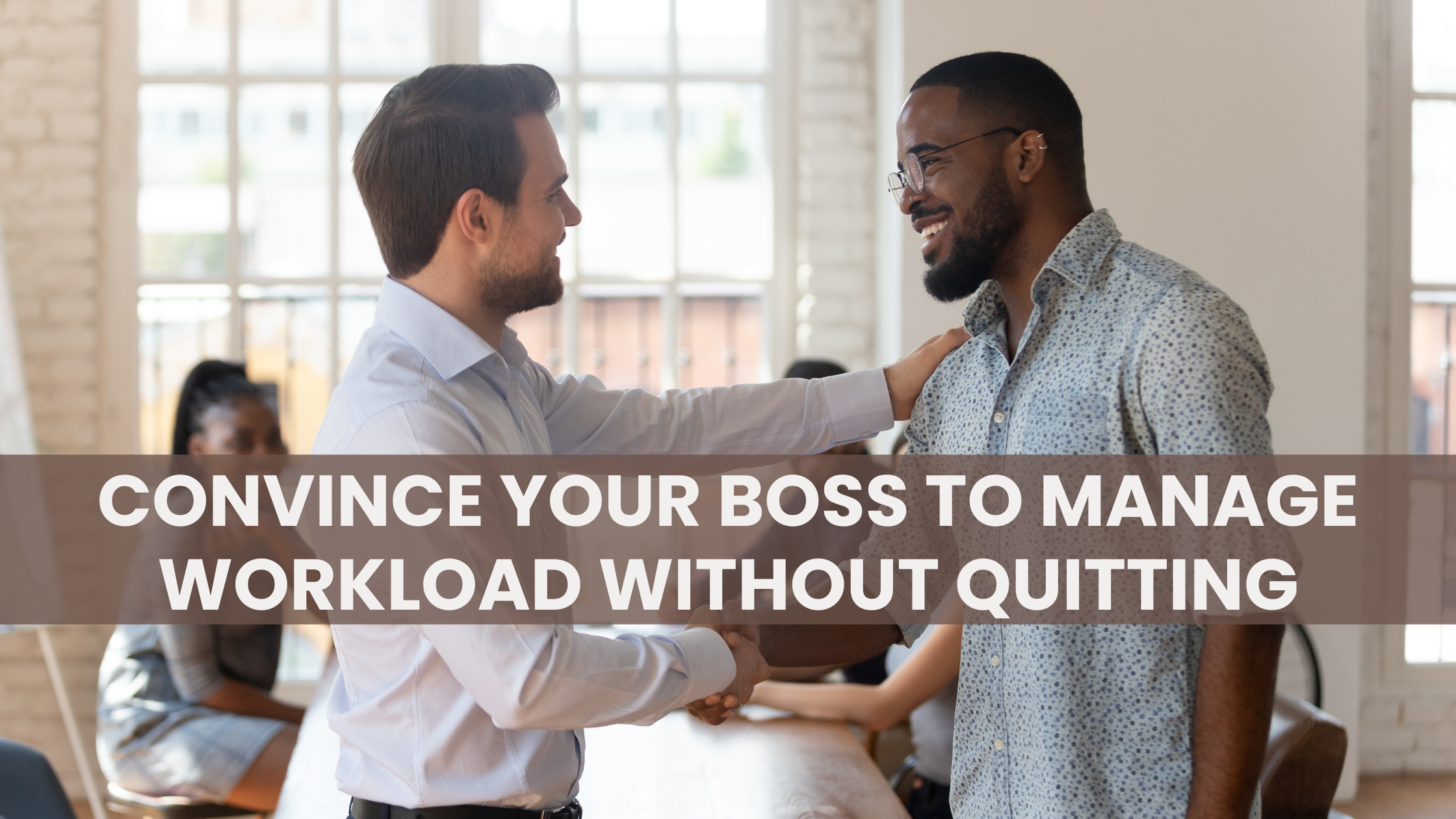 convince your boss to not add more to your plate without threatening to quit